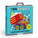 Color Magic Bath Book- I Dig Bubbles!