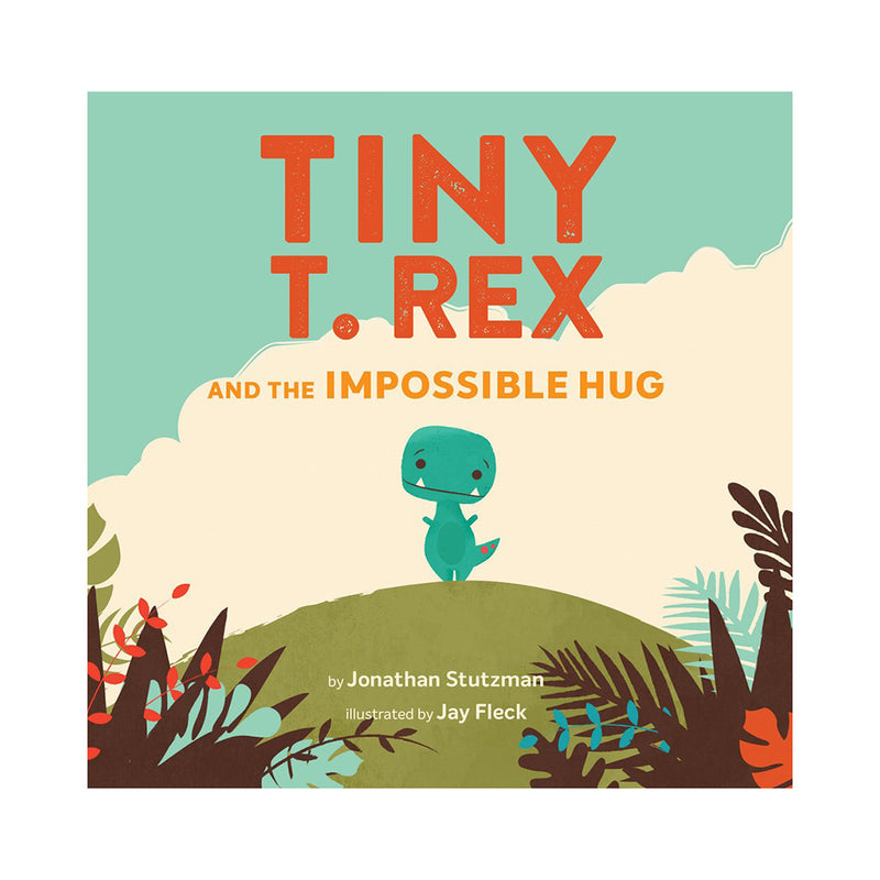 Tiny T. Rex and the Impossible Hug